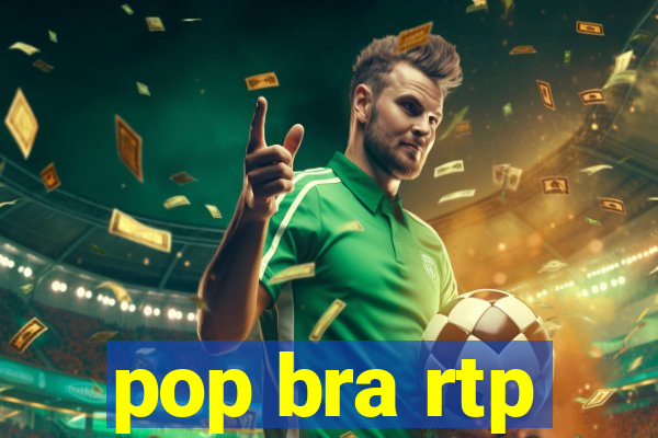 pop bra rtp